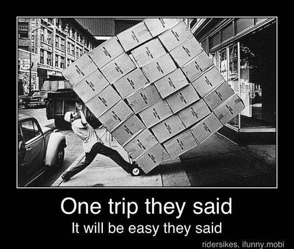 One trip they said
It will be easy they said - One trip they said
It will be easy they said