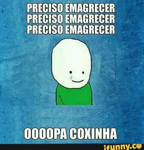 PRECISO EMAGRECER
PRECISO/EMAGREGER
PRECISO EMAGRECER