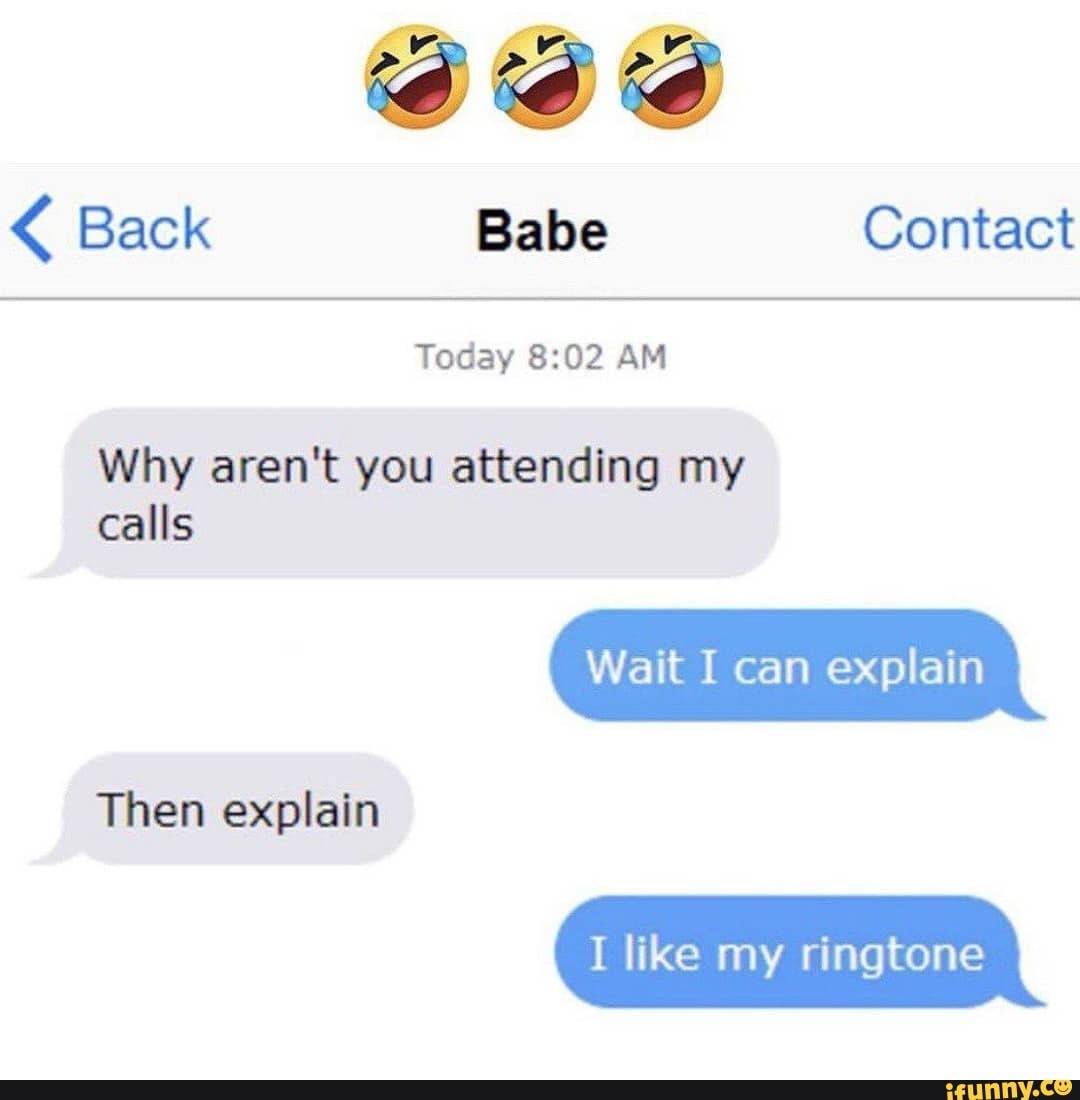 € Back Babe Contact
Why aren't you attending my
calls
I like my ringtone