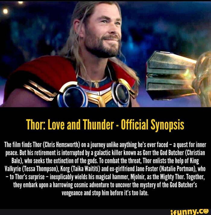 Thor: Love and Thunder - Official Synopsis The film finds Thor (Chris ...