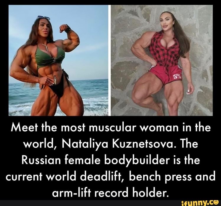 Meet The Most Muscular Woman In The World Nataliya Kuznetsova The Russian Female Bodybuilder