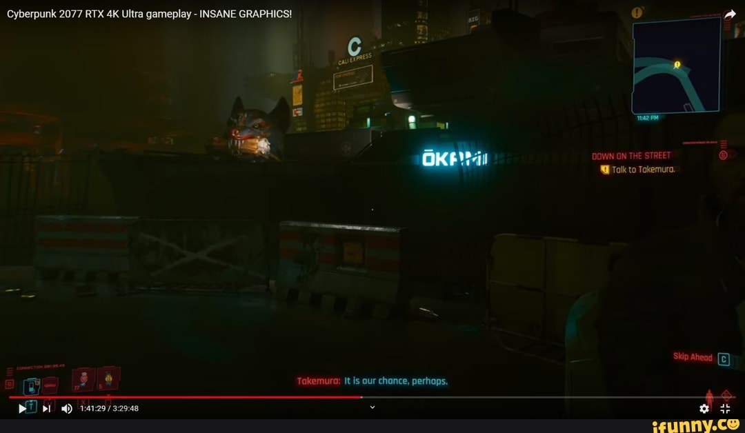 Cyberpunk 2077 RTX Ultra gameplay - INSANE GRAPHICS!
al
OR DOWN ON THE STREET Tolk to Takemura.
Takemura; It is our chance, perhaps.
aff) Ly
1-41-90 / 2-90-42