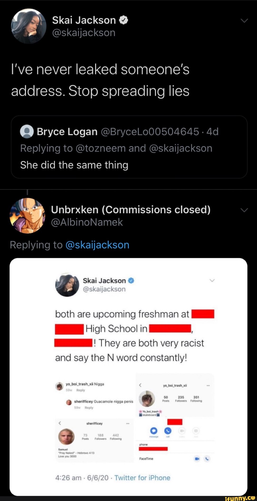 I've never leaked someone's
address. Stop spreading lies
Pa) Unbrxken (Commissions closed)
y
both are upcoming freshman at EH
E High Schoo! in TE,
MIA I They are both very racist
and say the N word constantly!