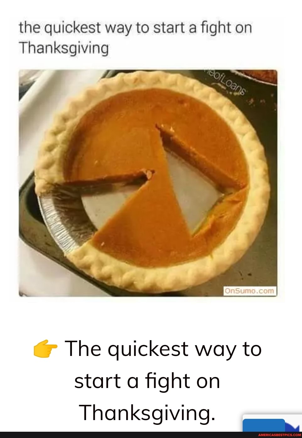 the quickest way to start a fight on
Thanksgiving
Sumo
The quickest way to start fight on
Thanksgiving.
