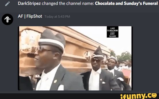 DarkStripez changed the channel name:
Chocolate and Sunday's Funeral