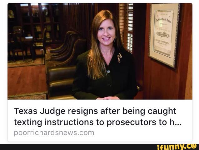Texas Judge Resigns After Being Caught Texting Instructions To Prosecutors To H