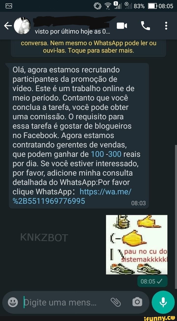 té visto por último hoje ás O...
conversa. Nem mesmo o WhatsApp pode ler ou ouvi-las. Toque para saber mais.
Olá, agora estamos recrutando participantes da promoção de
vídeo. Este é um trabalho online de meio período. Contanto que você conclua a tarefa, você pode obter uma comissão. O requisito para essa tarefa é gostar de blogueiros no Facebook. Agora estamos contratando gerentes de vendas, que podem ganhar de 100 -300 reais por dia. Se você estiver interessado, por favor, adicione minha consulta detalhada do Whats favor clique WhatsApp:
%2B5511969776995
pau no cu do distemakkkkk
Digite uma mens