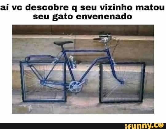 aí vc descobre q seu vizinho matou seu gato envenenado