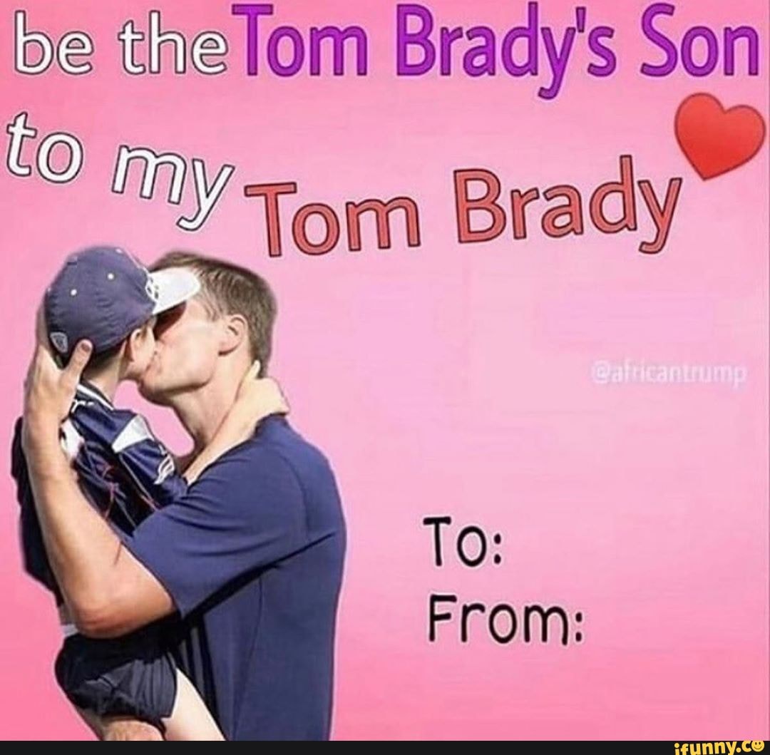 theTom Braay's Son
Tom Brady
From:
