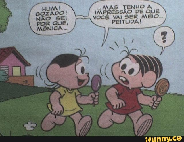 ENHO &
DO! VAI O DE SER QUE MEIO VAI SER MEIO PEITUCA!
7)