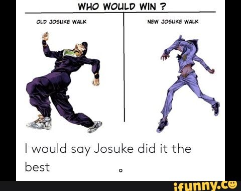 I would say Josuke did it the
best