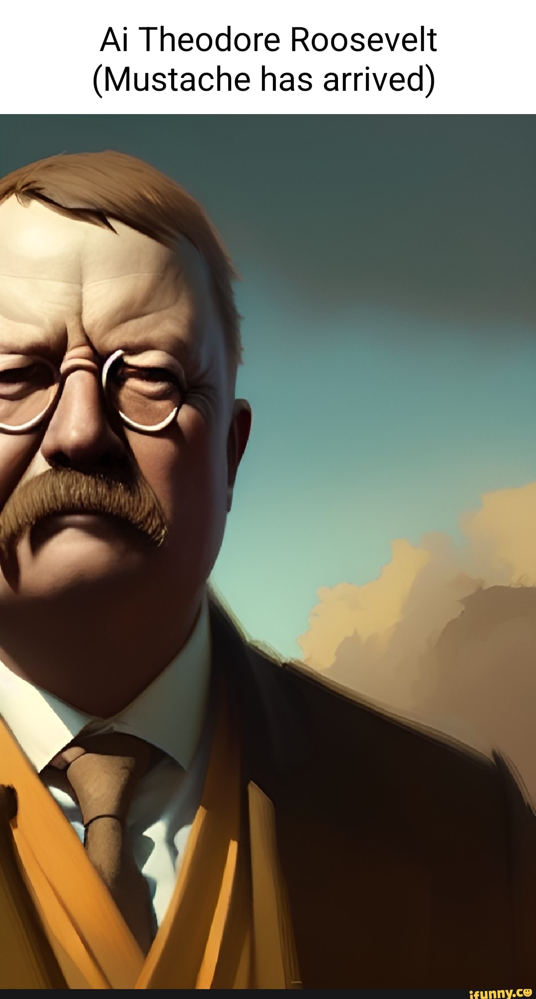 Ai Theodore Roosevelt (Mustache has arrived) - iFunny