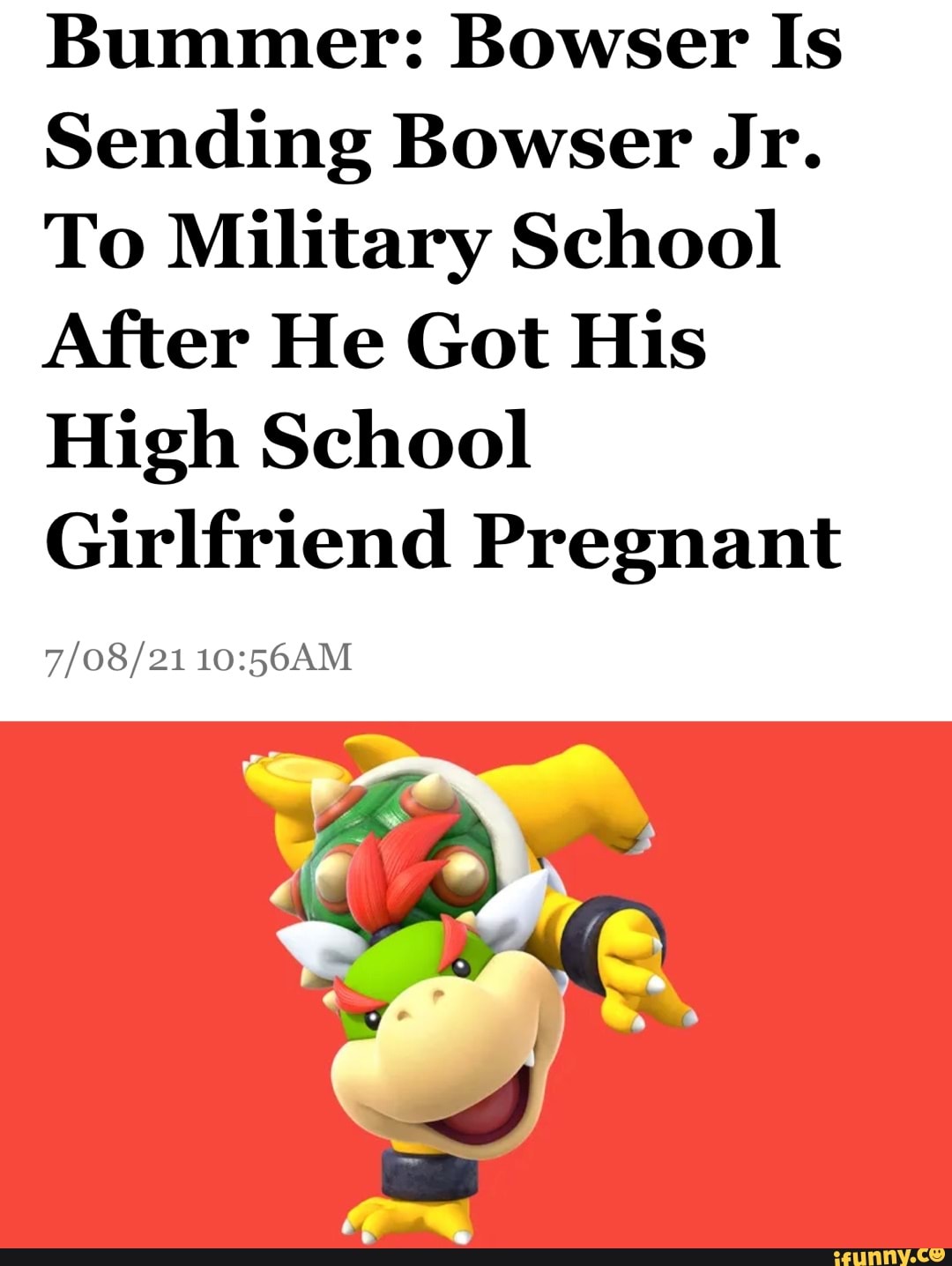 Bummer: Bowser Is Sending Bowser Jr. To Military School After He Got His  High School Girlfriend Pregnant