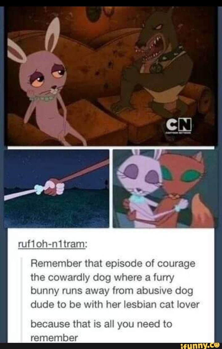 Rufioh-nitram: Remember that episode of courage the cowardly dog where ...