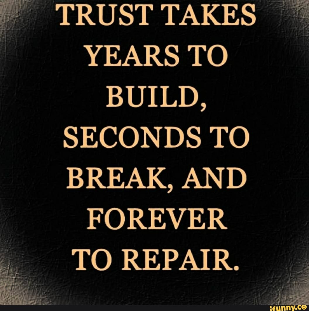 trust takes years to build