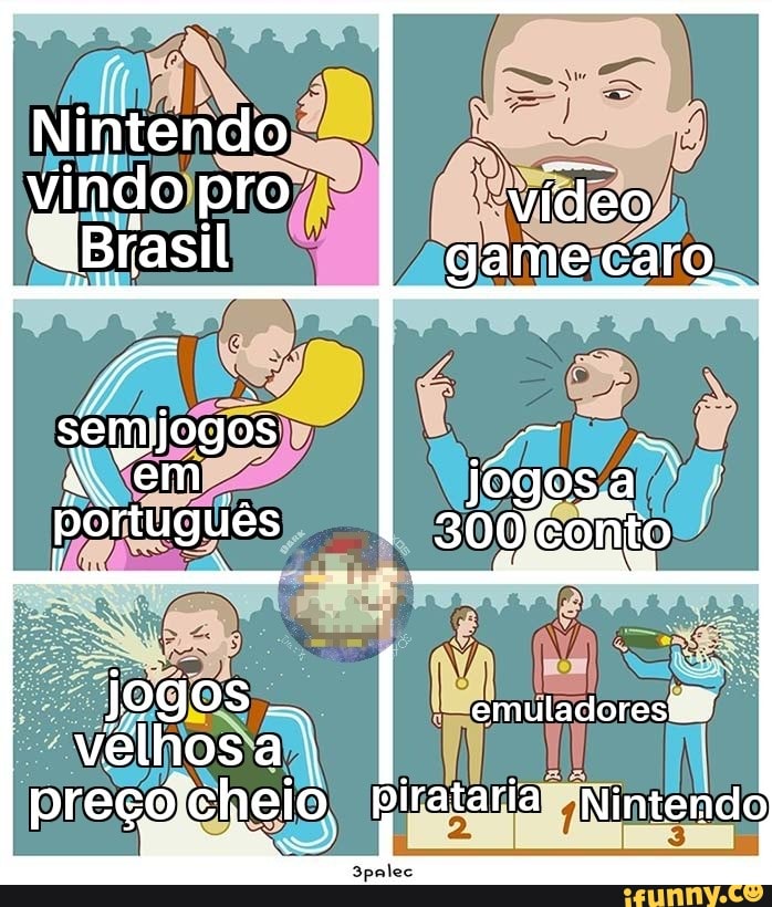Nintendo vindo pro vídeo
"Brasil game caro.
"em
"em português
jogos velhos a