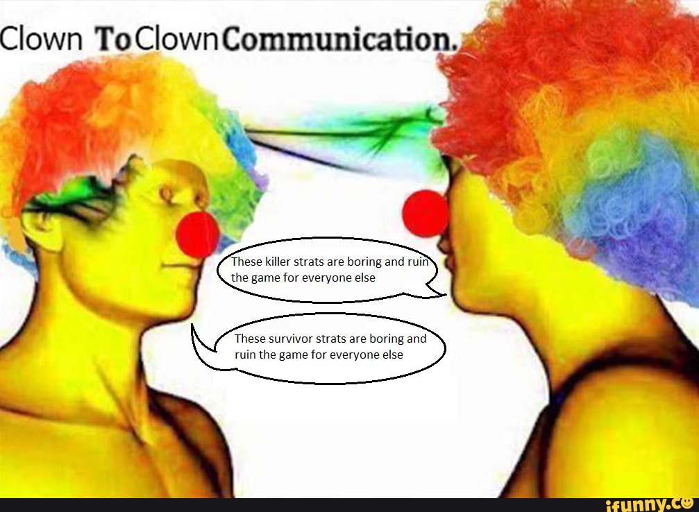 Clown own These killer strats are boring and rui the game for everyone ...