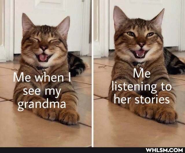 Me when I Me see my listening to
grandma her stories