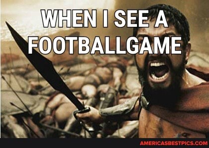 WHEN SEE A
'"FOOTBALLGAME