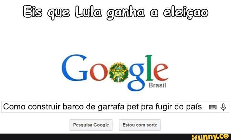 Eis que Lula ganha eleigao
Como construir barco de garrafa pet pra fugir do pais uv