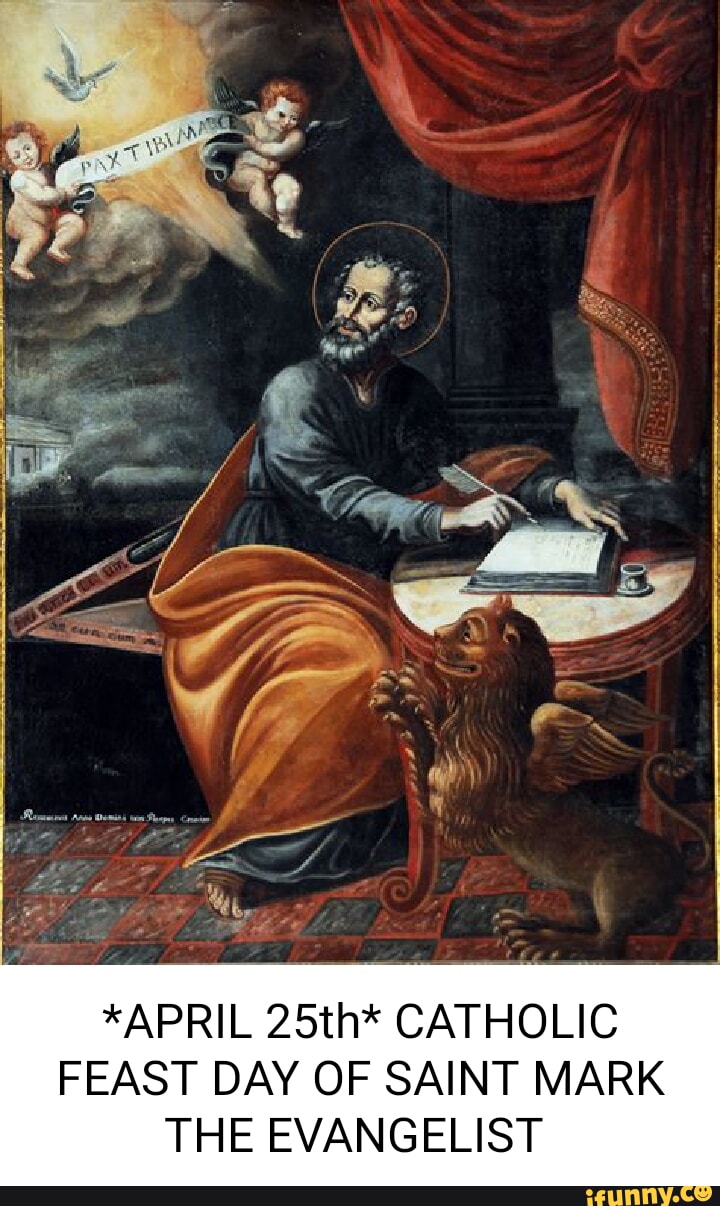 April 25th Catholic Feast Day Of Saint Mark The Evangelist Ifunny