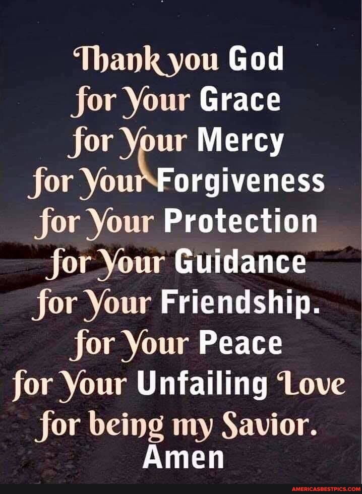 Thank you God for Your Grace for Your Mercy for YourForgiveness for ...