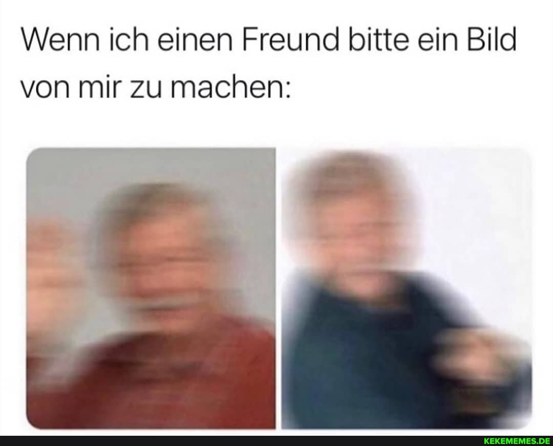 Wenn ich einen Freund bitte ein Bild von mir zu machen: