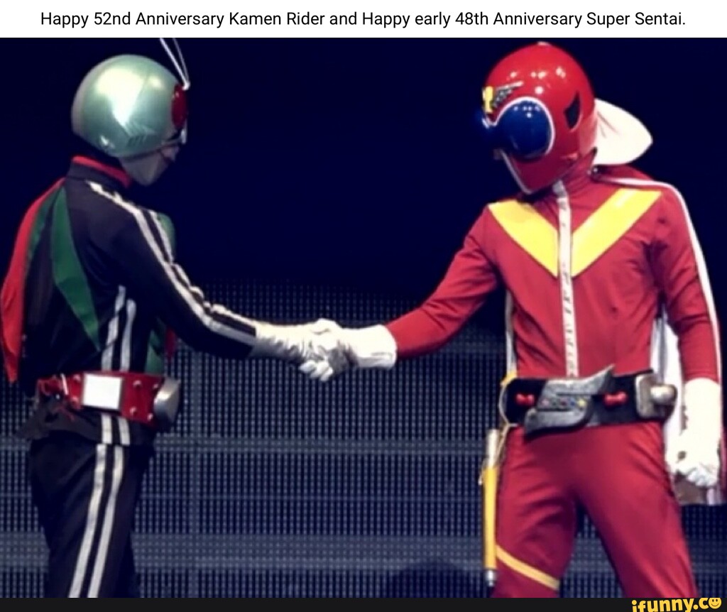 Happy 52nd Anniversary Kamen Rider and Happy early 48th Anniversary ...