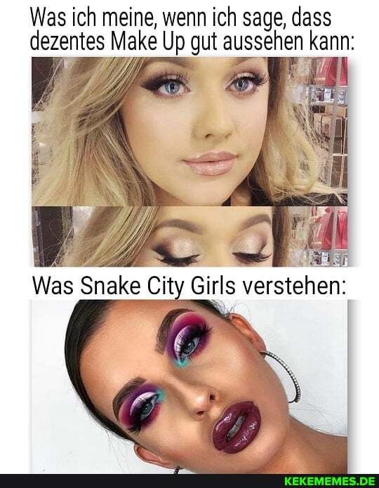 Was ich meine, wenn ich sage, dass dezentes Make Up gut aussehen kann:
Was Snake City Girls verstehen: