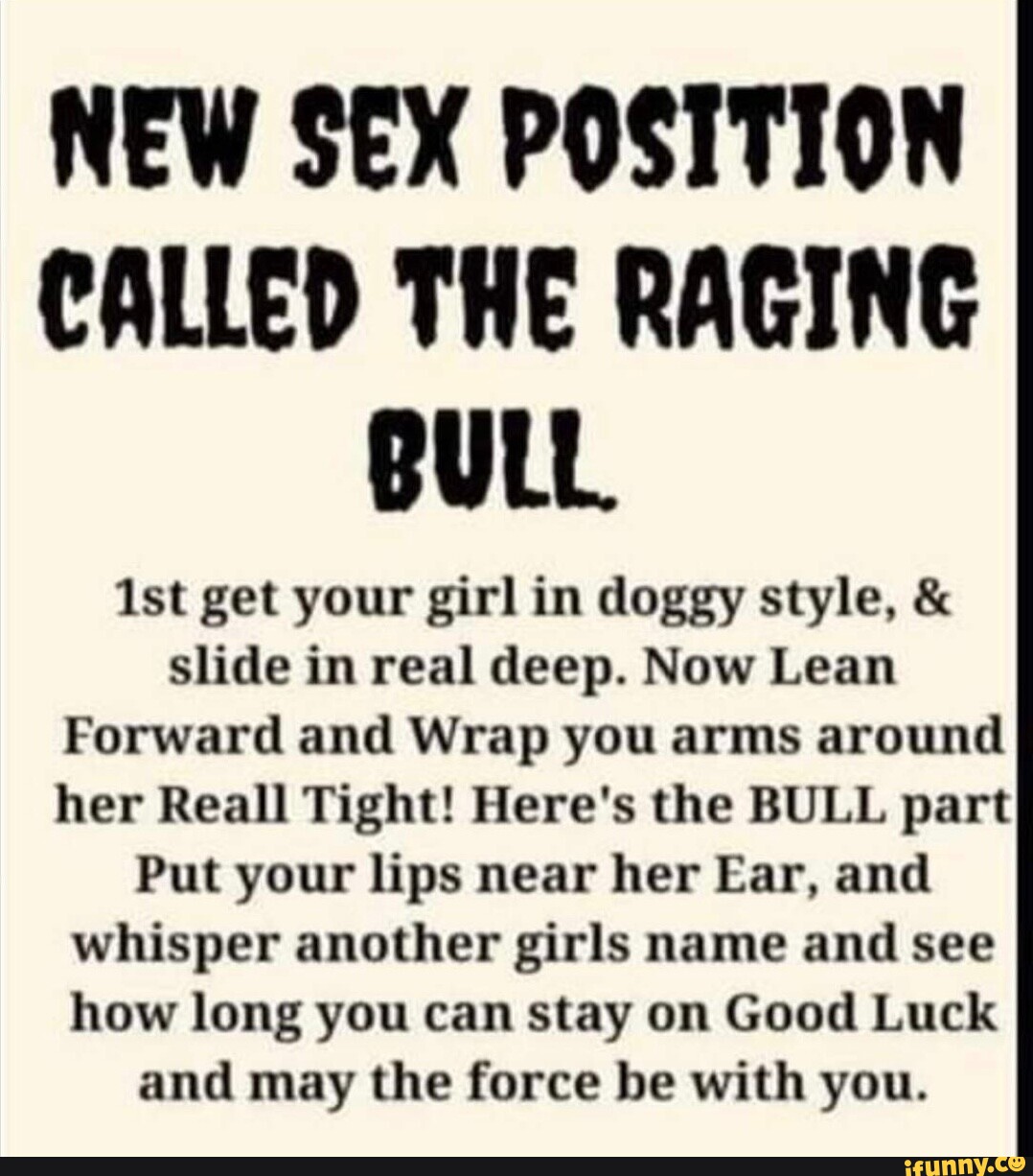 NEW SEX POSITION CALLED THE RAGING BULL get your girl in doggy style, &  slide in