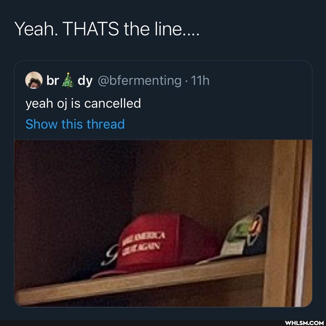 Yeah. THATS the line...
@ br dy @bfermenting- yeah oj is cancelled
Show this thread