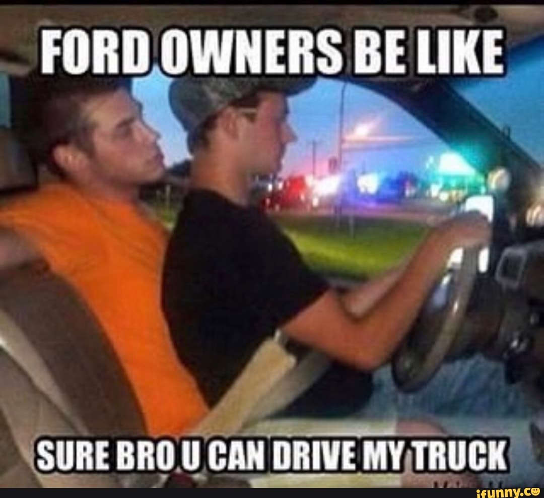 Ford owners be like meme