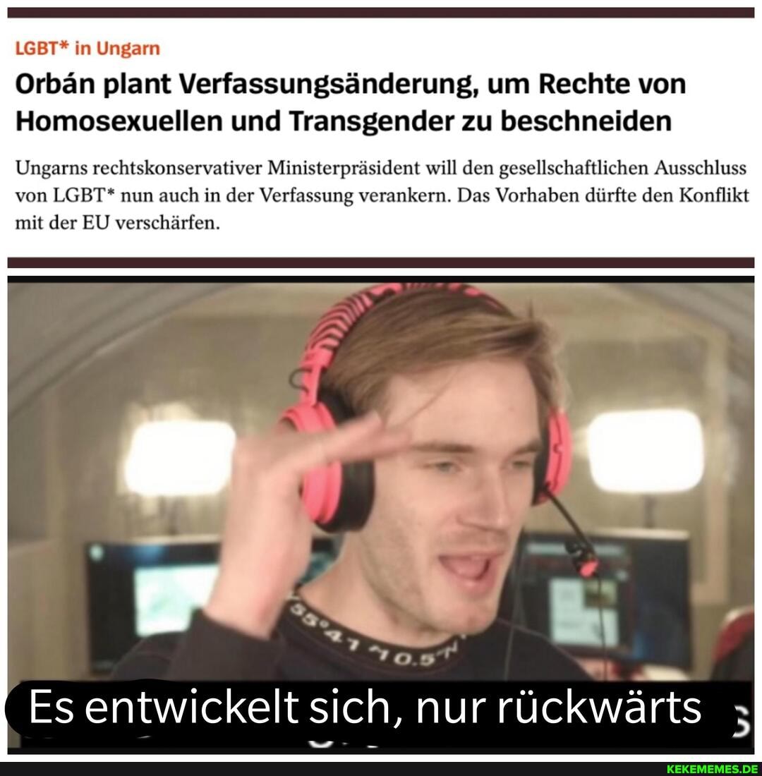 LGBT* in Ungarn
Orbän plant Verfassungsänderung, um Rechte von
Homosexuellen und Transgender zu beschneiden
Ungarns rechtskonservativer Ministerpräsident will den gesellschaftlichen Ausschluss von LGBT* nun auch in der Verfassung verankern. Das Vorhaben dürfte den Konflikt mit der EU verschärfen.
0"
Es entwickelt sich, nur rückwärts