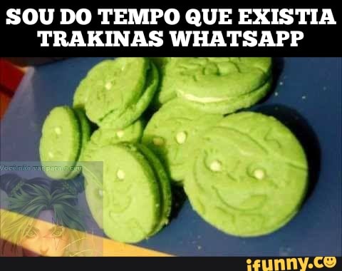 SOU DO TEMPO QUE EXISTIA
TRAKINAS WHATSAPP