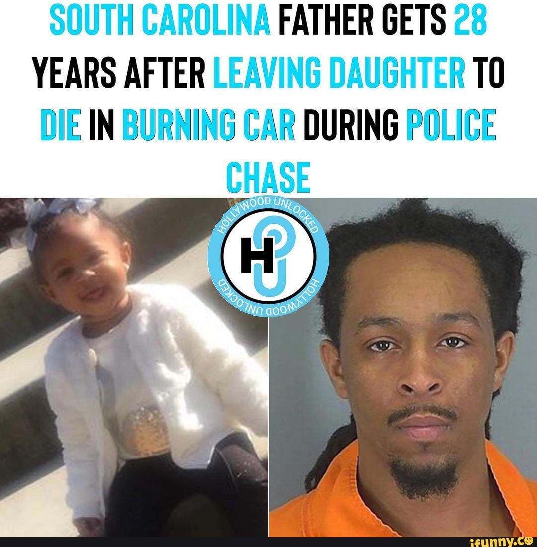 SOUTH CAROLINA FATHER GETS 28 YEARS AFTER LEAVING DAUGHTER TO DIE IN ...