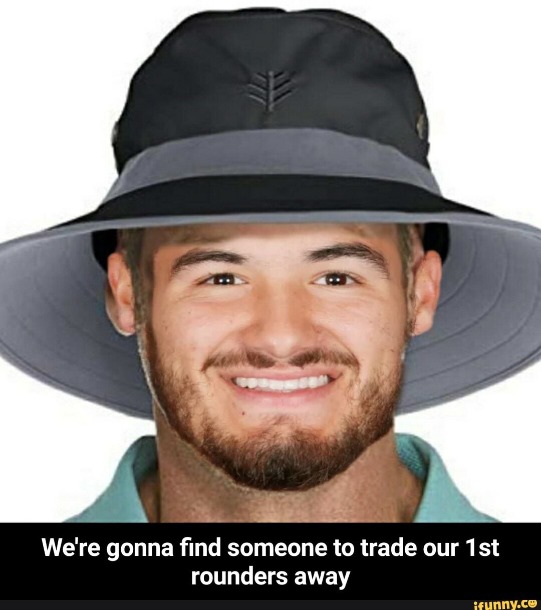 We're gonna find someone to trade our 1st
rounders away - We're gonna find someone to trade our 1st rounders away