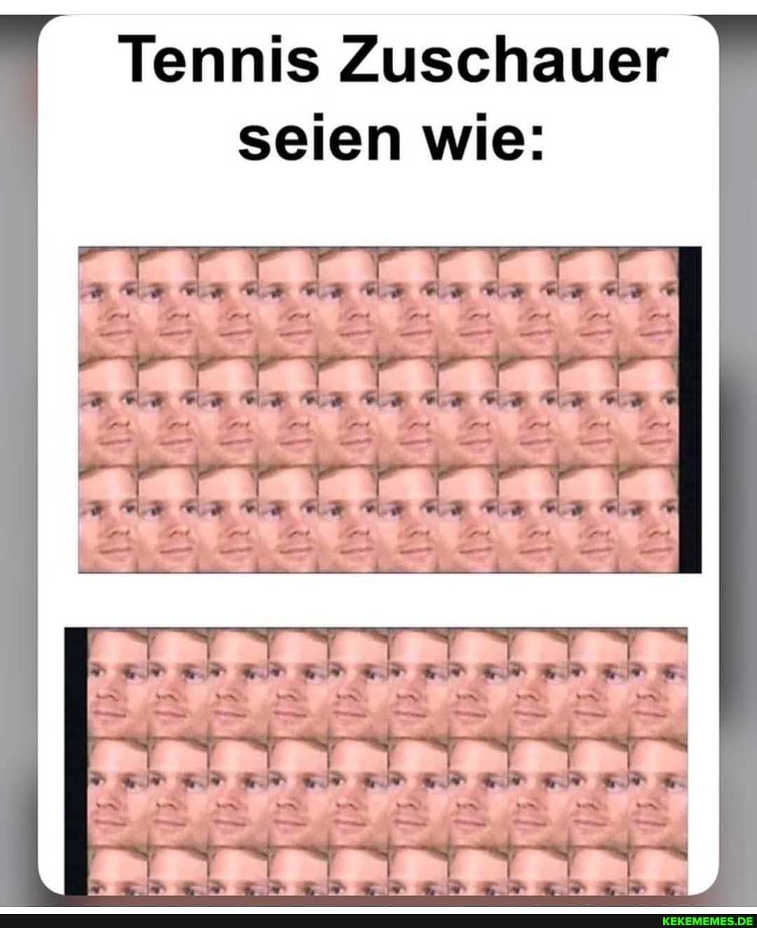 Tennis Zuschauer seien wie: