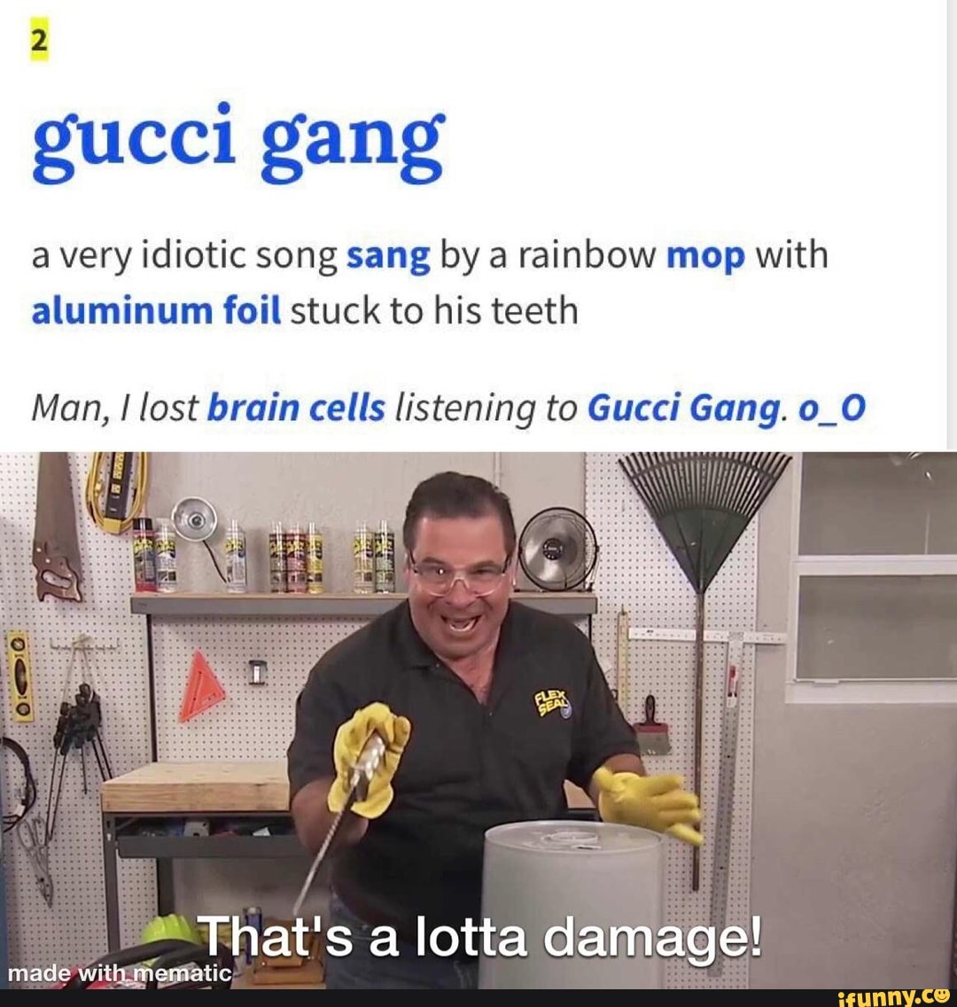 jeg er glad Nerve Er Gucci gang a very idiotic song sang by a rainbow mop with aluminum foil  stuck to