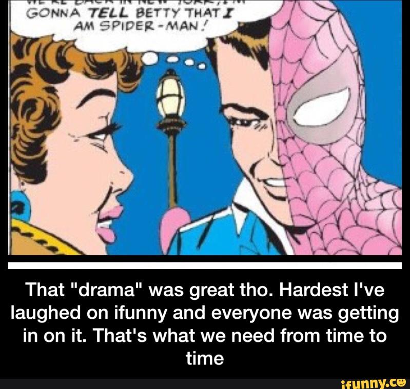 AM ::PICER -
VAN "
That "drama" was great tho. Hardest I've
laughed on ifunny and everyone was getting
in on it. That's what we need from time to
time - That "drama" was great tho. Hardest I've laughed on ifunny and everyone was getting in on it. That's what we need from time to time
