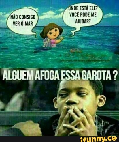 ONDE ESTA ELE?
VOCEPODEME PES