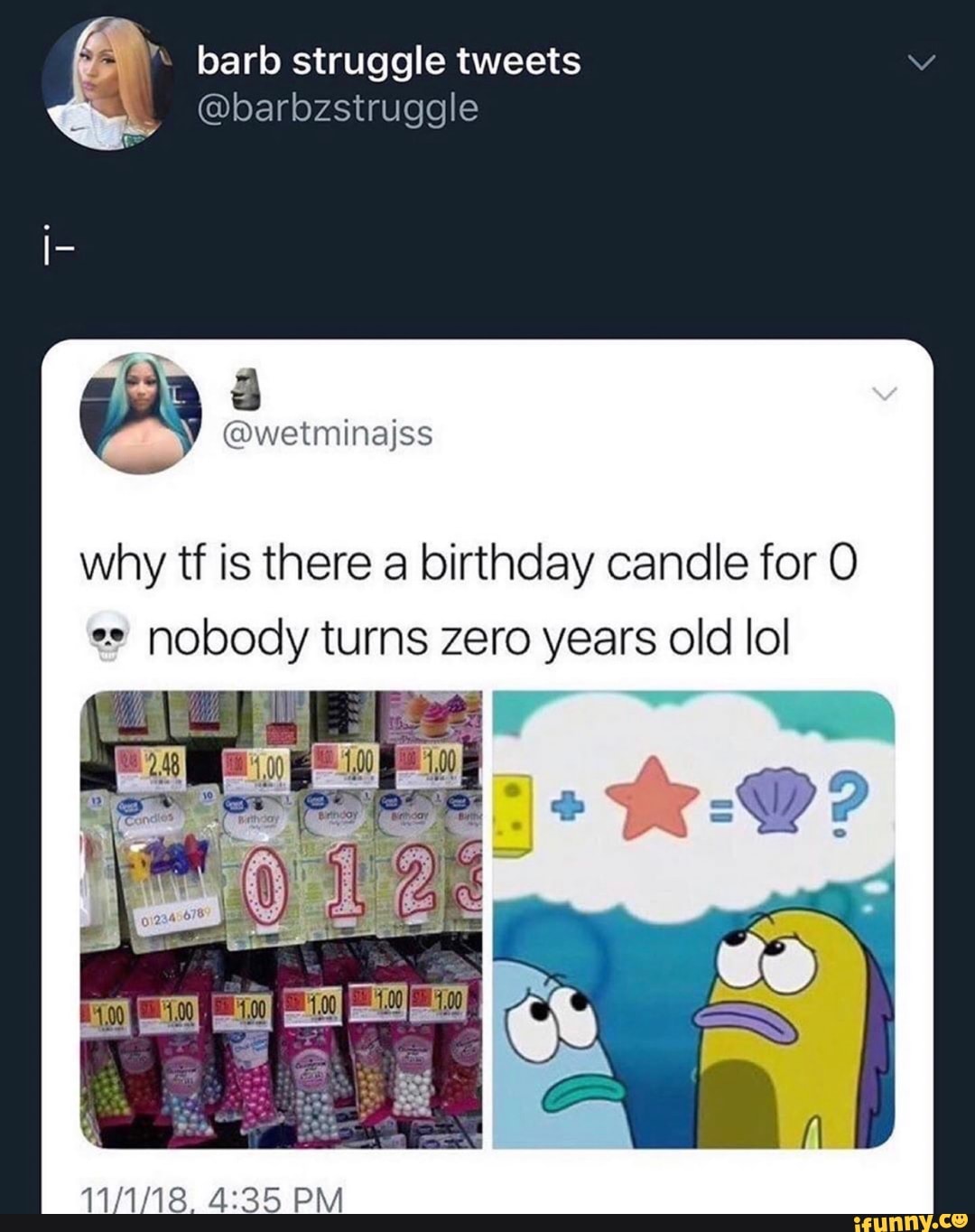 barb struggle tweets
why tf is there a birthday candle for O
nobody turns zero years old lol
Bl