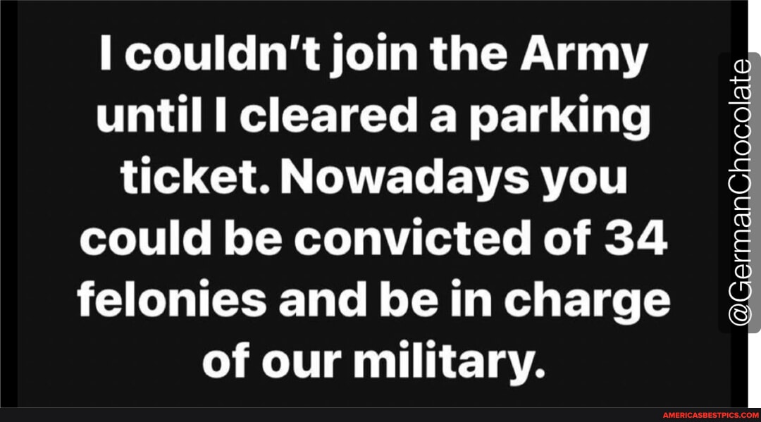 I couldn't join the Army until I cleared a parking ticket. Nowadays you ...