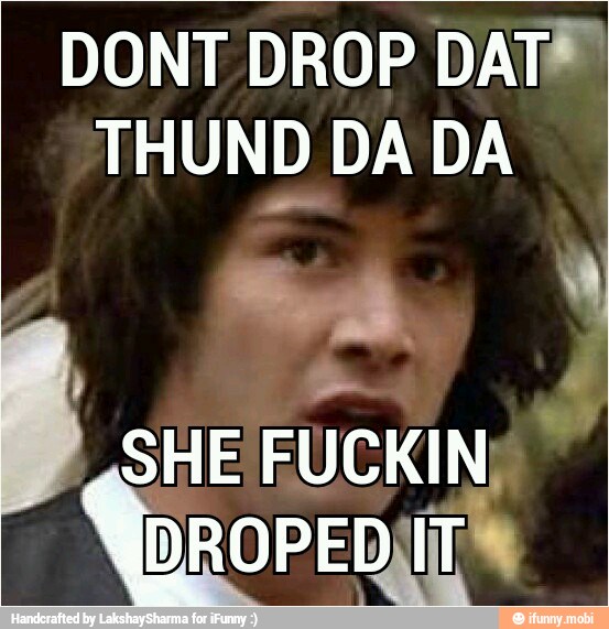 DONT DROP DAT®