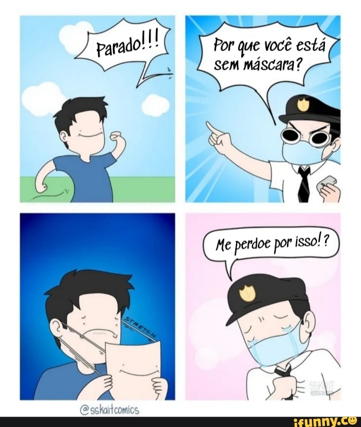 Por que você está
sem máscara?