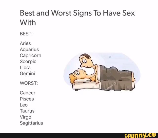 Best And Worst Signs To Have Sex With Best Aries Aquarius Capricorn Scorpio Libra Gemini Worst