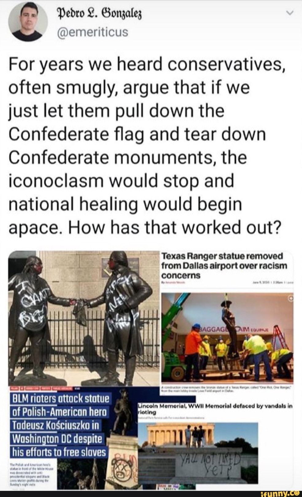 For years we heard conservatives,
often smugly, argue that if we
just let them pull down the
Confederate flag and tear down
Confederate monuments, the
iconoclasm would stop and
national healing would begin
apace. How has that worked out?
Texas Ranger statue removed
airport racism