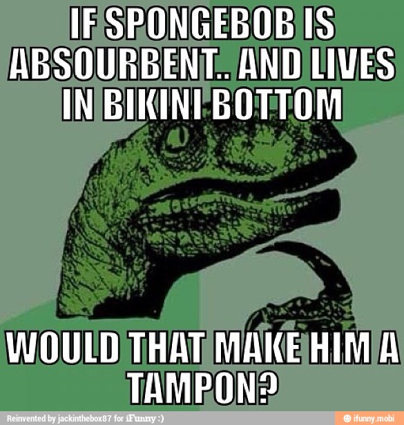 IESRONGEBOBIS,
ABSOURBENT. AND LIVES