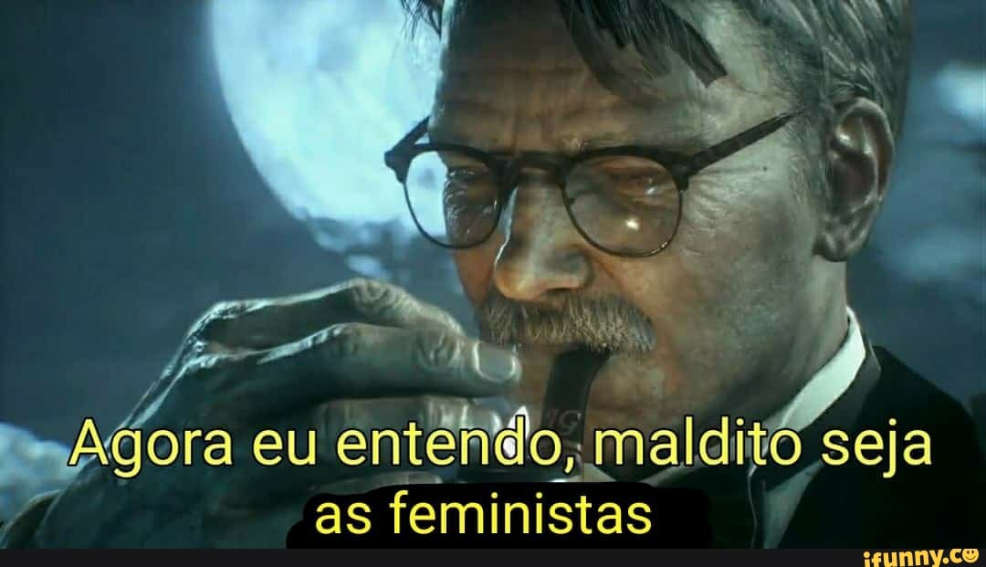 imAgora eu entenido, malditá seja as feministas