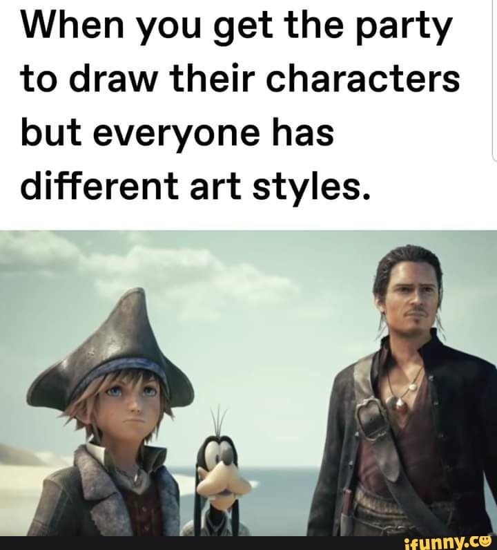 When you get the party
to draw their characters
but everyone has
different art styles.