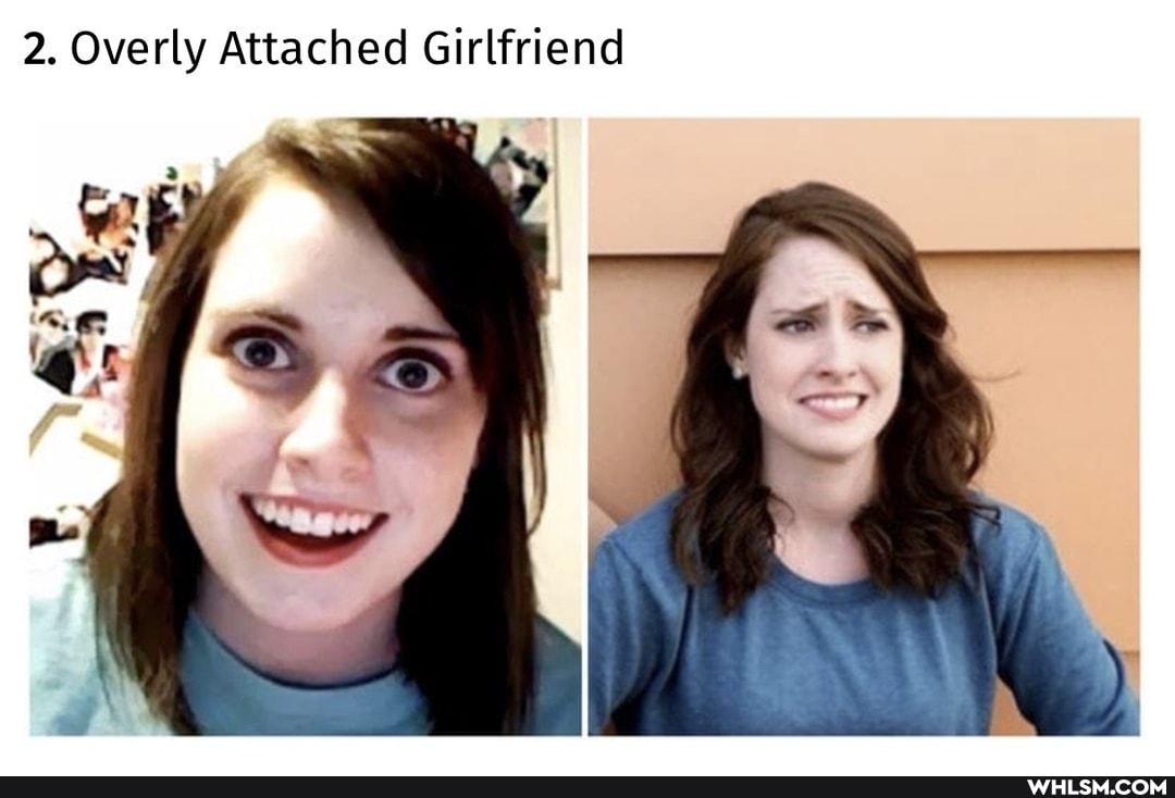 2. Overly Attached Girlfriend